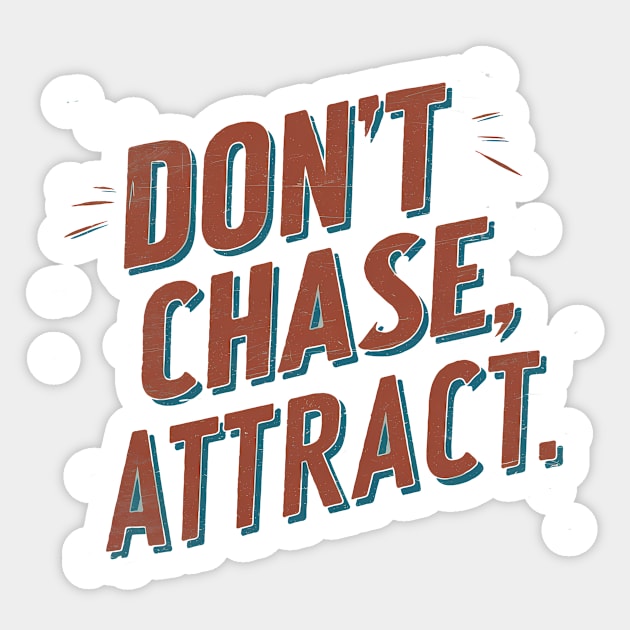 Dont chase Attract, mindset shift Sticker by logiamerch